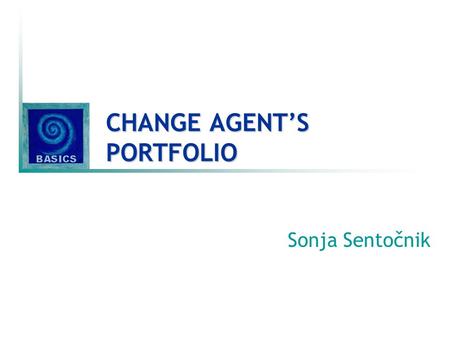 CHANGE AGENT’S PORTFOLIO Sonja Sentočnik PORTFOLIO - what is it not?