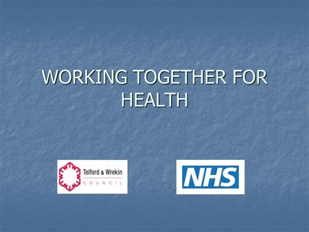 WORKING TOGETHER FOR HEALTH. THE COUNCIL Unitary Authority since 1998 Unitary Authority since 1998 Over 700 services - 6,000 employees - £400 million.