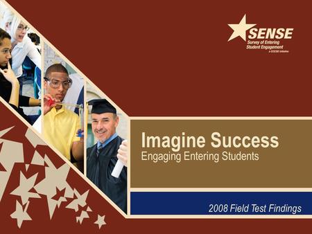 Imagine Success 2008 Field Test Findings Engaging Entering Students.