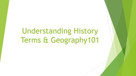 Understanding History Terms & Geography101.  Government –system of rule that has the power to make and enforce laws over people.  Economy –the production.