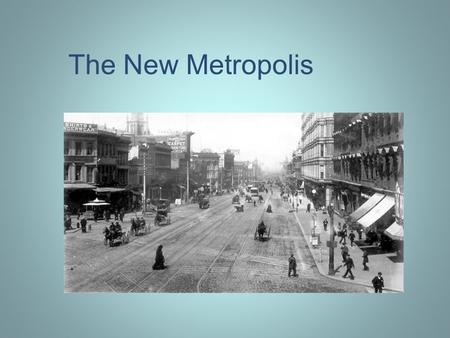 The New Metropolis 1. Henry George: “Poverty Amid Progress” “as savings in production and exchange are made possible by denser settlement” [regarding.