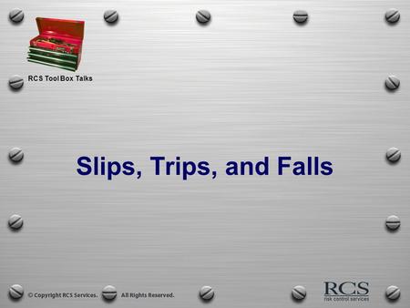 RCS Tool Box Talks Slips, Trips, and Falls.