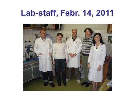 Lab-staff, Febr. 14, 2011. New member of Lab-staff, Octob. 8, 2012.