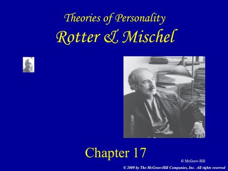 © McGraw-Hill Theories of Personality Rotter & Mischel Chapter 17 © 2009 by The McGraw-Hill Companies, Inc. All rights reserved.