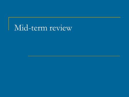 Mid-term review. priorities General theories and names  1. Freud  2.Erickson  3.Maslow  4.Rogers  5.Bandura/Skinner  6.Adler,Kiersey,Eysenck,Cattell.