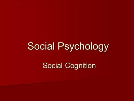 Social Psychology Social Cognition. Person Perception Effects of Physical Appearance Effects of Physical Appearance First Impressions First Impressions.