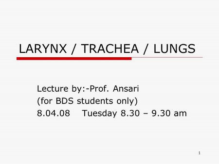 LARYNX / TRACHEA / LUNGS