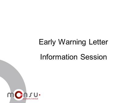 Early Warning Letter Information Session. What is an Early Warning Letter? If you are at risk of breaching academic progress requirements, you will have.