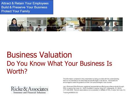 Attract & Retain Your Employees Build & Preserve Your Business Protect Your Family Larry Ricke and Mike Ricke are registered representatives offering securities.