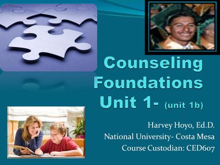 Harvey Hoyo, Ed.D. National University- Costa Mesa Course Custodian: CED607.