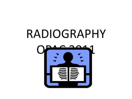 RADIOGRAPHY OPAC 2011. CONTACT DETAILS Madeleine Clare – Faculty Librarian for Health Sciences and Music South campus library – 1 st floor Telephone :