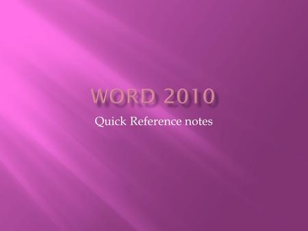 Quick Reference notes  Part of the Microsoft® Office Fluent user interface, the ribbon is the rectangular region across the top of the document window.