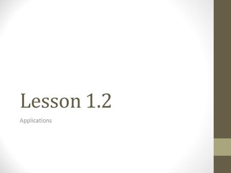 Lesson 1.2 Applications. Objectives Students will learn: What an application is Commands that are common with applications The function of basic commands.