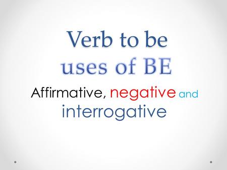 Affirmative, negative and interrogative