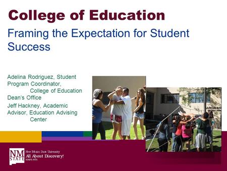 College of Education Adelina Rodriguez, Student Program Coordinator, College of Education Dean’s Office Jeff Hackney, Academic Advisor, Education Advising.