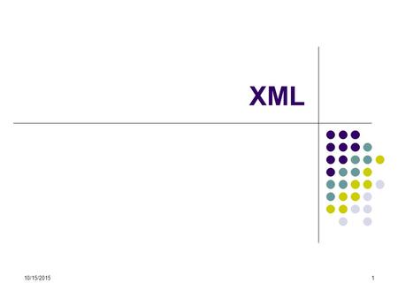 10/15/20151 XML. 10/15/20152 Mark-up Languages Digitalizing information Content Format SGML HTML XML RDF OWL …