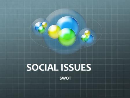 SOCIAL ISSUES SWOT. The Battle EVERYDAY SOCIOLOGY EVERYDAY SOCIOLOGY (site 1) EVERYDAY SOCIOLOGY VS Barkha Dhar's Blogs on Social IssuesBarkha Dhar's.