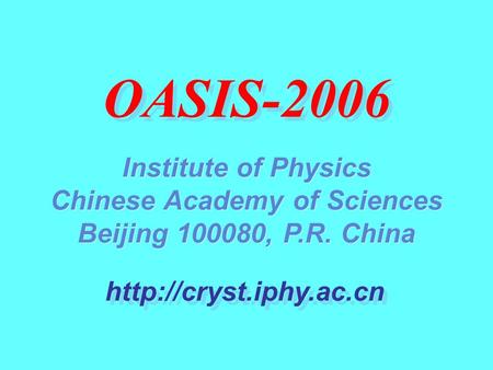 OASIS-2006 Institute of Physics Chinese Academy of Sciences Beijing 100080, P.R. China Institute of Physics Chinese Academy of Sciences Beijing 100080,