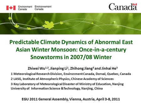 EGU 2011 General Assembly, Vienna, Austria, April 3-8, 2011 Predictable Climate Dynamics of Abnormal East Asian Winter Monsoon: Once-in-a-century Snowstorms.