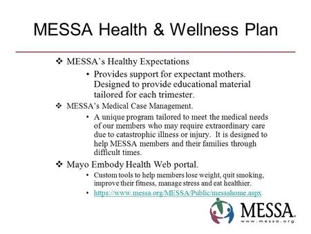 MESSA Health & Wellness Plan  MESSA’s Healthy Expectations Provides support for expectant mothers. Designed to provide educational material tailored for.