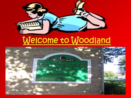 Welcome to Woodland Lessons Lessons start at 9:00 am or 9:15 if you had form time and you get six lessons every day. The school day ends at 3:40. Yipee!!!