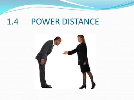 1.4 POWER DISTANCE. WARM UP Examine individualism index from the prior lesson. Recap the individualistic vs. collectivistic cultures. Remember that all.