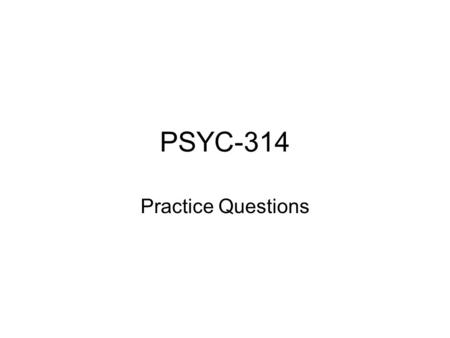 PSYC-314 Practice Questions. Chapter 9 1.The experimental design is the general _______ of the experiment 2. In ________ designs, each subject takes part.