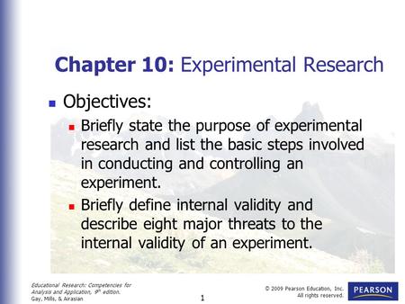 Educational Research: Competencies for Analysis and Application, 9 th edition. Gay, Mills, & Airasian © 2009 Pearson Education, Inc. All rights reserved.