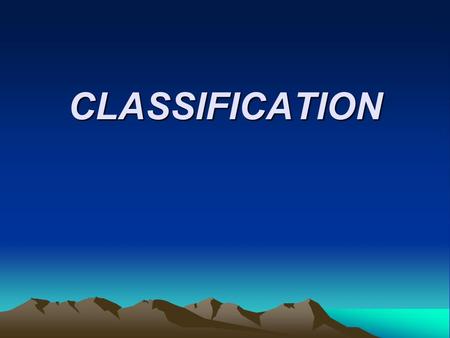 CLASSIFICATION. CLASSIFYING THINGS All life is found within a layer around the Earth called the biosphere. The biosphere includes anywhere that life exists.