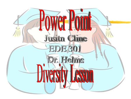 Title slide Author and Course This unit is over the diversity of our educational system. The lesson I will be presenting today will be geared toward.