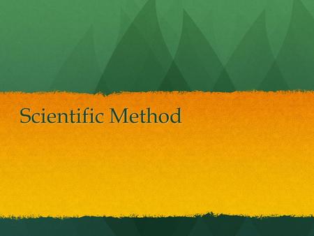 Scientific Method The primary goal o f science is to help us understand our universe. The primary goal o f science is to help us understand our universe.