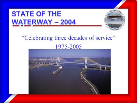 11 STATE OF THE WATERWAY – 2004 “Celebrating three decades of service” 1975-2005.