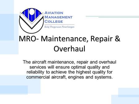 MRO- Maintenance, Repair & Overhaul