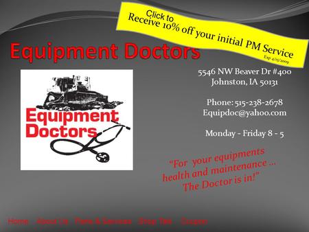 5546 NW Beaver Dr #400 Johnston, IA 50131 Phone: 515-238-2678 Monday - Friday 8 - 5 “For your equipments health and maintenance … The.