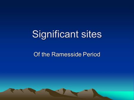 Significant sites Of the Ramesside Period. Abu Simbel Made up of two temples: 1. By Ramesses II, primarily dedicated to Re-Harakhte. 2. By Ramesses’s.