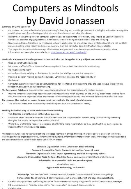 Computers as Mindtools by David Jonassen Summary by David Jonassen Computers can most effectively support meaningful learning and knowledge construction.