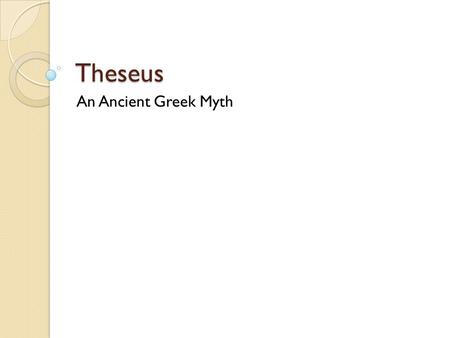 Theseus An Ancient Greek Myth. Add this vocab word to your reference chart! Hubris – excessive pride; usually the hero’s downfall.