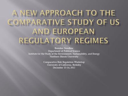 Brendon Swedlow Department of Political Science Institute for the Study of the Environment, Sustainability, and Energy Northern Illinois University Comparative.
