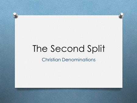 The Second Split Christian Denominations. Martin Luther 1517 CE.