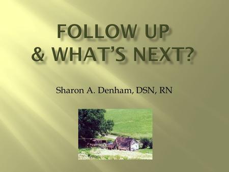 Sharon A. Denham, DSN, RN.  Everyone counts!  We must help ourselves.  Small steps….  Not just events, but a way of life.  All are welcome. 