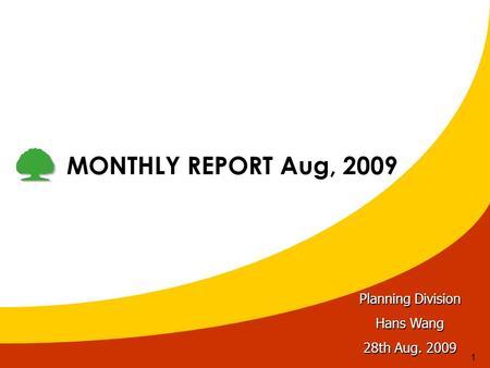 1 MONTHLY REPORT Aug, 2009 Planning Division Hans Wang 28th Aug. 2009.