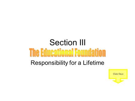 Section III Responsibility for a Lifetime Click Once.