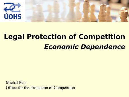 Legal Protection of Competition Economic Dependence Michal Petr Office for the Protection of Competition.