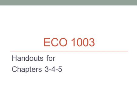 ECO 1003 Handouts for Chapters 3-4-5. Chapter 3 The Lion, the Dragon, and the Tigers: Economic Growth in Asia Tigers: Singapore, Malaysia, Thailand and.