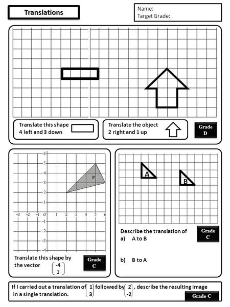 Translations A B Name: Target Grade: Translate this shape