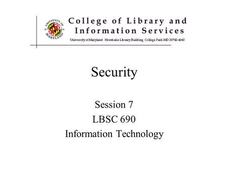 Session 7 LBSC 690 Information Technology Security.