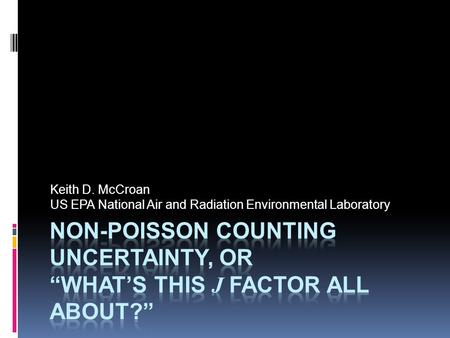 Keith D. McCroan US EPA National Air and Radiation Environmental Laboratory.