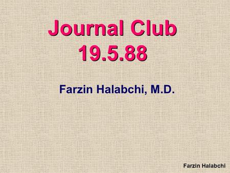 Farzin Halabchi Journal Club 19.5.88 Farzin Halabchi, M.D.