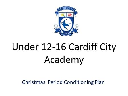 Under 12-16 Cardiff City Academy Christmas Period Conditioning Plan.