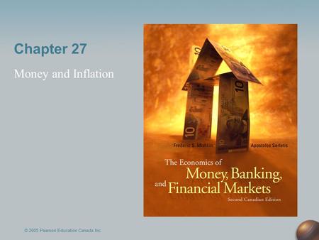 Chapter 27 Money and Inflation © 2005 Pearson Education Canada Inc.